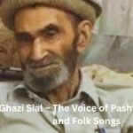 Ghazi Sial – The Voice of Pashto Poetry and Folk Songs