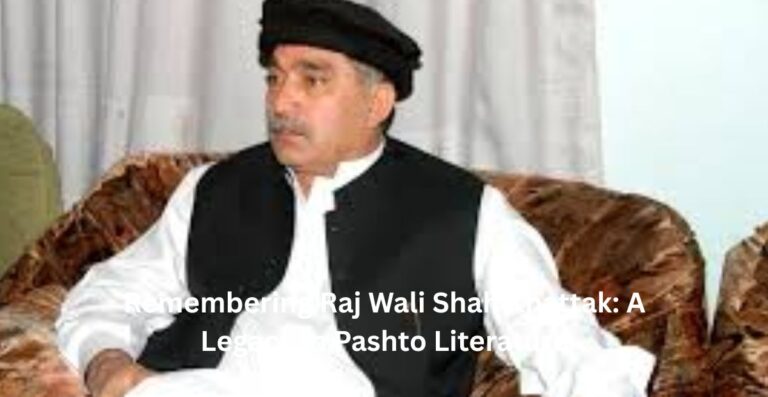 Remembering Raj Wali Shah Khattak: A Legacy in Pashto Literature