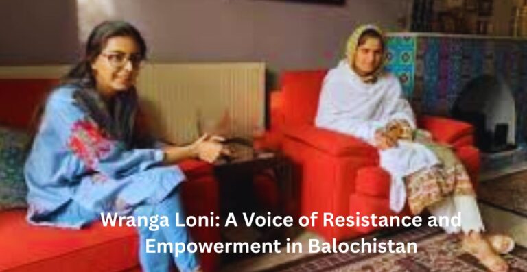 Wranga Loni: A Voice of Resistance and Empowerment in Balochistan